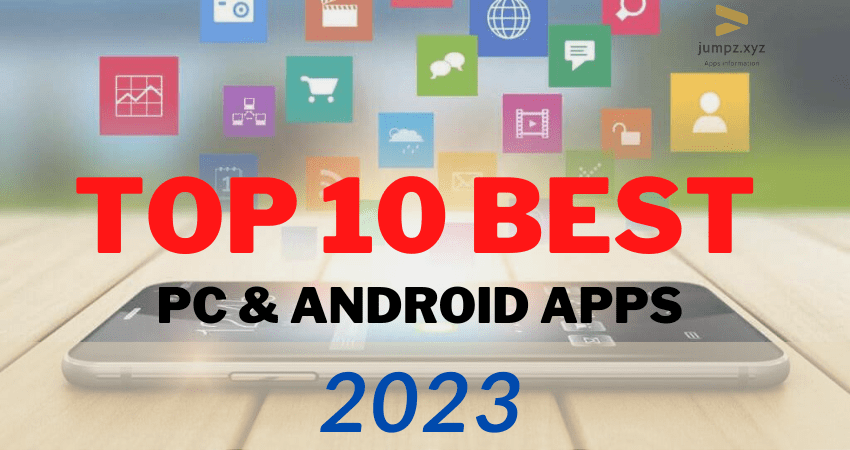 Top 10 Best Pc & Android Apps 2023